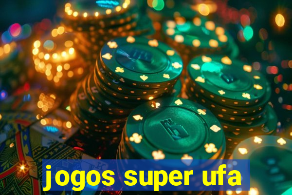 jogos super ufa